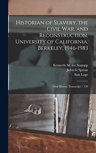 Stock image for Historian of Slavery, the Civil War, and Reconstruction, University of California, Berkeley, 1946-1983: Oral History Transcript / 199 for sale by California Books