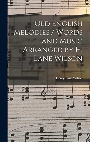 Stock image for Old English Melodies / Words and Music Arranged by H. Lane Wilson for sale by THE SAINT BOOKSTORE