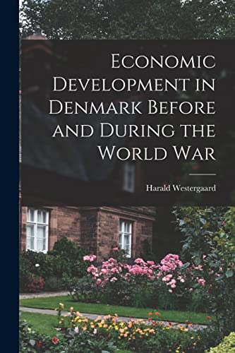 Stock image for Economic Development in Denmark Before and During the World War for sale by THE SAINT BOOKSTORE