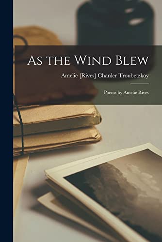 Stock image for As the Wind Blew; Poems by Amelie Rives for sale by THE SAINT BOOKSTORE