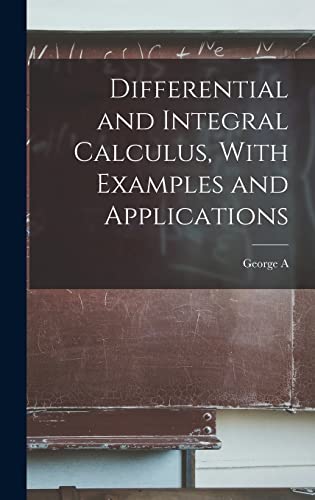 Image d'archives pour Differential and Integral Calculus, With Examples and Applications mis en vente par Ria Christie Collections