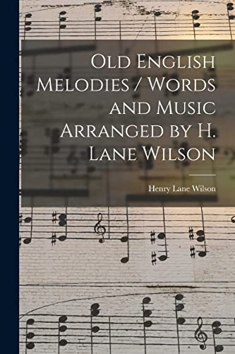 Stock image for Old English Melodies / Words and Music Arranged by H. Lane Wilson for sale by THE SAINT BOOKSTORE