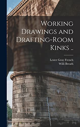 Imagen de archivo de Working Drawings and Drafting-room Kinks . a la venta por THE SAINT BOOKSTORE