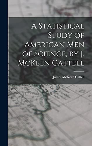 9781019222720: A Statistical Study of American men of Science, by J. McKeen Cattell