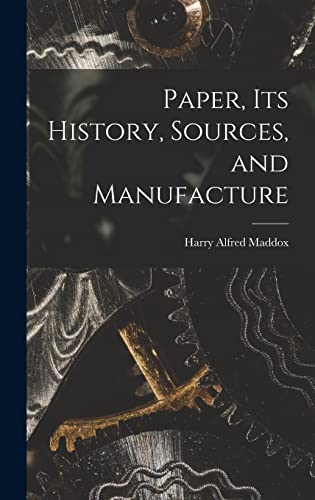 Stock image for Paper, its History, Sources, and Manufacture for sale by PBShop.store US