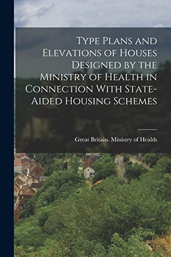 9781019223659: Type Plans and Elevations of Houses Designed by the Ministry of Health in Connection With State-aided Housing Schemes