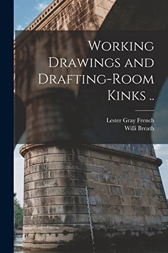 Stock image for Working Drawings and Drafting-room Kinks . for sale by Chiron Media