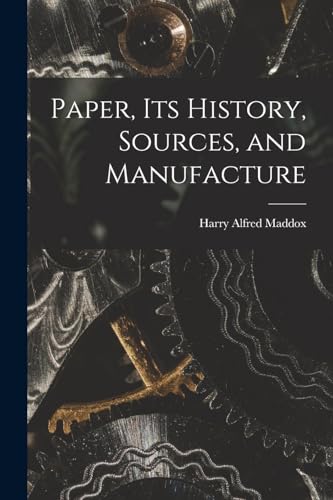Beispielbild fr Paper, its History, Sources, and Manufacture zum Verkauf von THE SAINT BOOKSTORE