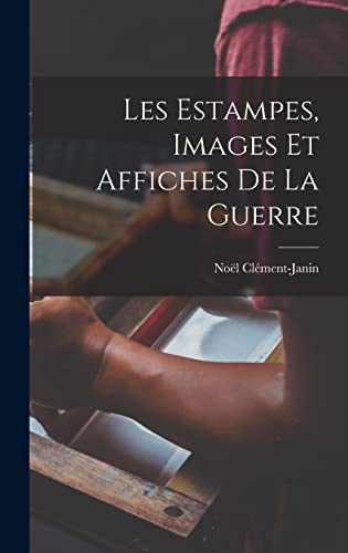 Stock image for Les estampes, images et affiches de la guerre for sale by THE SAINT BOOKSTORE