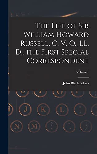 Beispielbild fr The Life of Sir William Howard Russell, C. V. O., LL. D., the First Special Correspondent; Volume 1 zum Verkauf von THE SAINT BOOKSTORE