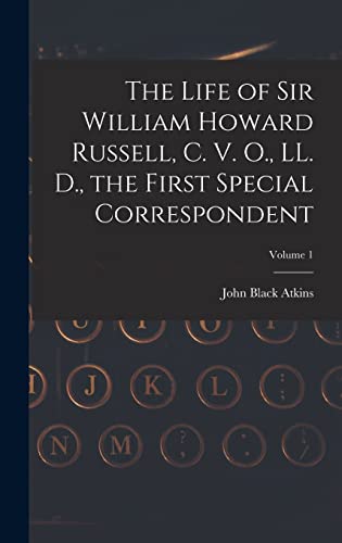 Imagen de archivo de The Life of Sir William Howard Russell, C. V. O., LL. D., the First Special Correspondent; Volume 1 a la venta por THE SAINT BOOKSTORE