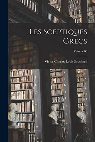 Imagen de archivo de Les sceptiques Grecs; Volume 00 a la venta por Chiron Media