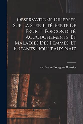 Beispielbild fr Observations diuerses, sur la sterilite, perte de fruict, foecondite, accouchements, et maladies des femmes, et enfants nouueaux naiz zum Verkauf von Chiron Media