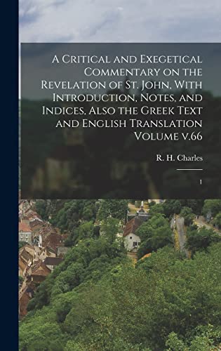 Imagen de archivo de A Critical and Exegetical Commentary on the Revelation of St. John, With Introduction, Notes, and Indices, Also the Greek Text and English Translation Volume v.66: 1 a la venta por THE SAINT BOOKSTORE