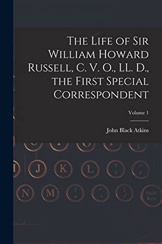 Beispielbild fr The Life of Sir William Howard Russell, C. V. O., LL. D., the First Special Correspondent; Volume 1 zum Verkauf von THE SAINT BOOKSTORE