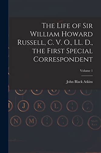 Imagen de archivo de The Life of Sir William Howard Russell, C. V. O., LL. D., the First Special Correspondent; Volume 1 a la venta por THE SAINT BOOKSTORE