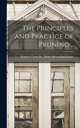 Imagen de archivo de The Principles and Practice of Pruning . a la venta por THE SAINT BOOKSTORE