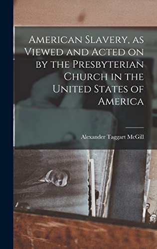 Stock image for American Slavery, as Viewed and Acted on by the Presbyterian Church in the United States of America for sale by THE SAINT BOOKSTORE