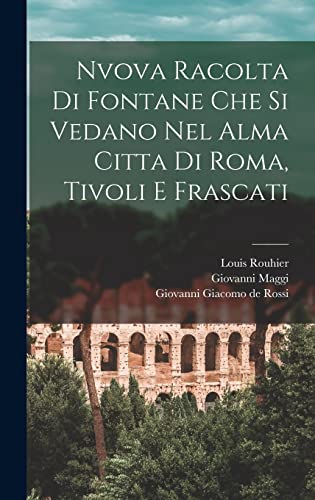 9781019239179: Nvova racolta di fontane che si vedano nel alma citta di Roma, Tivoli e Frascati (Italian Edition)