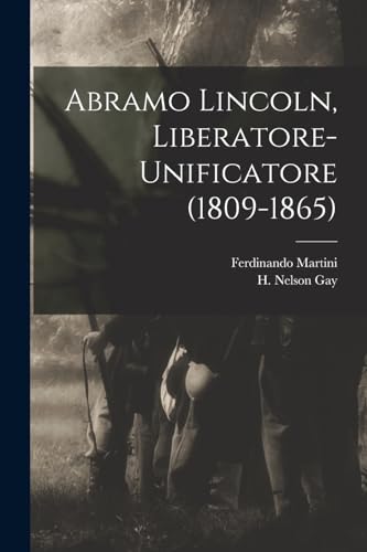 Imagen de archivo de Abramo Lincoln, liberatore-unificatore (1809-1865) -Language: italian a la venta por GreatBookPrices