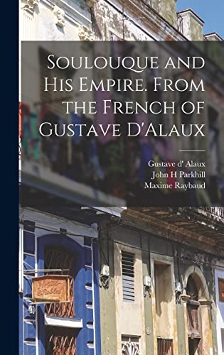 Imagen de archivo de Soulouque and his Empire. From the French of Gustave D'Alaux a la venta por THE SAINT BOOKSTORE