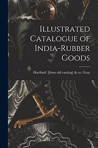 Stock image for Illustrated Catalogue of India-rubber Goods for sale by THE SAINT BOOKSTORE