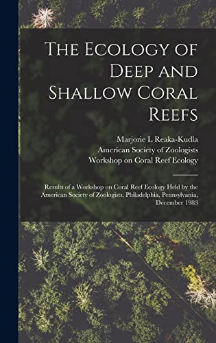 Beispielbild fr The Ecology of Deep and Shallow Coral Reefs: Results of a Workshop on Coral Reef Ecology Held by the American Society of Zoologists, Philadelphia, Pennsylvania, December 1983 zum Verkauf von THE SAINT BOOKSTORE