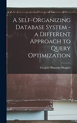 Beispielbild fr A Self-organizing Database System - a Different Approach to Query Optimization zum Verkauf von THE SAINT BOOKSTORE