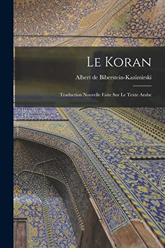 Stock image for Le Koran: Traduction nouvelle faite sur le texte arabe for sale by THE SAINT BOOKSTORE