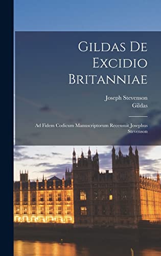 9781019251270: Gildas De excidio Britanniae: Ad fidem codicum manuscriptorum recensuit Josephus Stevenson