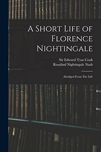 Stock image for A Short Life of Florence Nightingale: Abridged From The Life for sale by GreatBookPrices