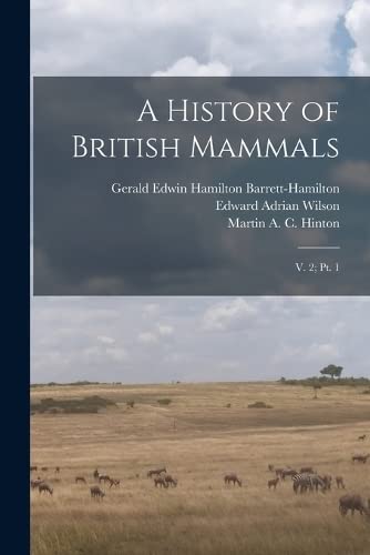 Stock image for A History of British Mammals: V. 2; pt. 1 for sale by THE SAINT BOOKSTORE