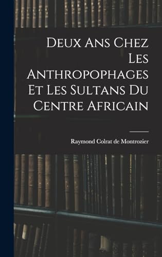 9781019255100: Deux ans chez les anthropophages et les sultans du centre africain