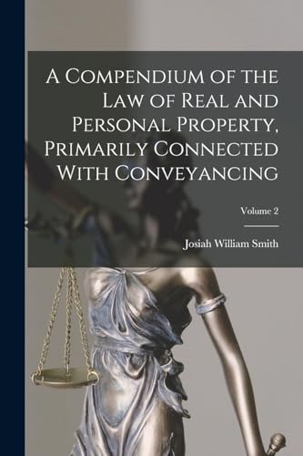 Imagen de archivo de A Compendium of the law of Real and Personal Property, Primarily Connected With Conveyancing; Volume 2 a la venta por THE SAINT BOOKSTORE