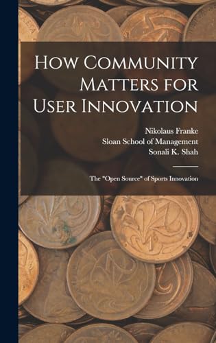 Beispielbild fr How Community Matters for User Innovation: The open Source of Sports Innovation zum Verkauf von THE SAINT BOOKSTORE