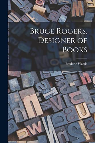 Imagen de archivo de Bruce Rogers, Designer of Books a la venta por THE SAINT BOOKSTORE