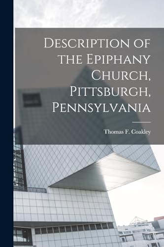 Stock image for Description of the Epiphany Church, Pittsburgh, Pennsylvania for sale by THE SAINT BOOKSTORE