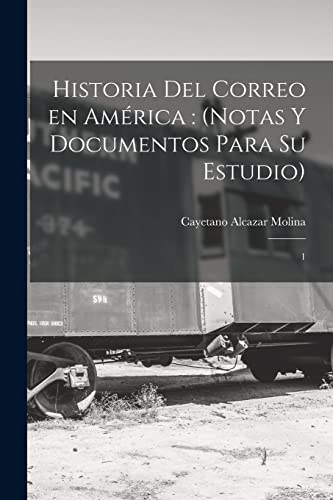 Imagen de archivo de HISTORIA DEL CORREO EN AMRICA. (NOTAS Y DOCUMENTOS PARA SU ESTUDIO): 1 a la venta por KALAMO LIBROS, S.L.