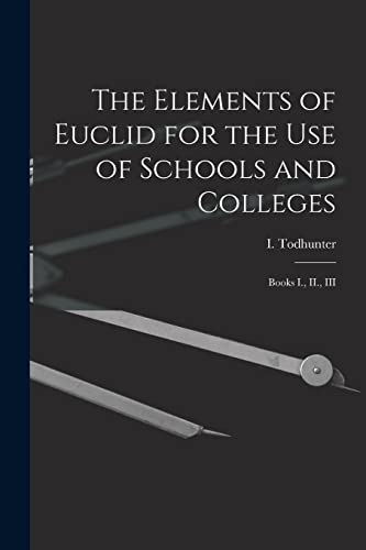 Stock image for The Elements of Euclid for the use of Schools and Colleges for sale by PBShop.store US