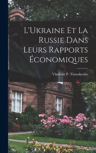 Imagen de archivo de L'Ukraine et la Russie dans leurs rapports economiques a la venta por THE SAINT BOOKSTORE