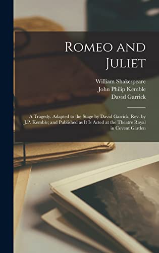 Immagine dell'editore per Romeo and Juliet; a Tragedy. Adapted to the Stage by David Garrick; rev. by J.P. Kemble; and Published as it is Acted at the Theatre Royal in Covent Garden venduto da Ria Christie Collections
