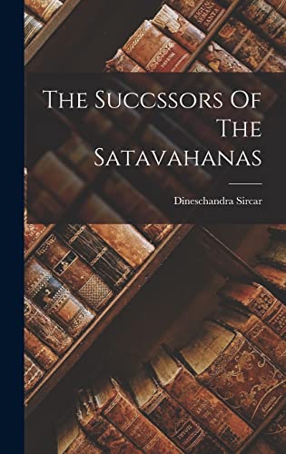Beispielbild fr The Succssors Of The Satavahanas zum Verkauf von THE SAINT BOOKSTORE
