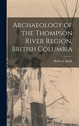 Imagen de archivo de Archaeology of the Thompson River Region, British Columbia a la venta por ThriftBooks-Dallas