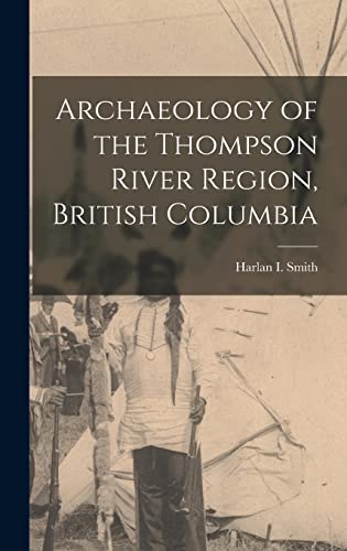 Stock image for Archaeology of the Thompson River Region, British Columbia for sale by ThriftBooks-Dallas