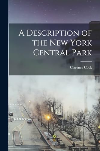 Stock image for A Description of the New York Central Park for sale by THE SAINT BOOKSTORE
