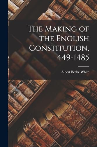 9781019278857: The Making of the English Constitution, 449-1485