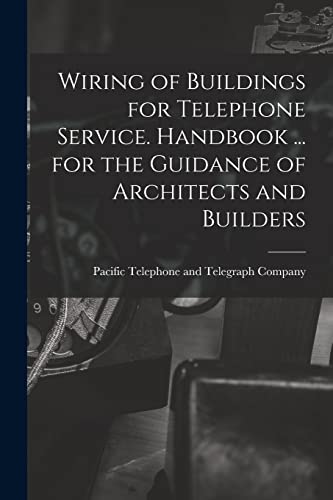 Beispielbild fr Wiring of Buildings for Telephone Service. Handbook . for the Guidance of Architects and Builders zum Verkauf von PBShop.store US