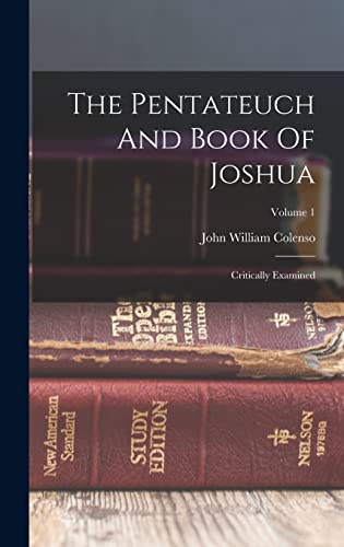 9781019279984: The Pentateuch And Book Of Joshua: Critically Examined; Volume 1