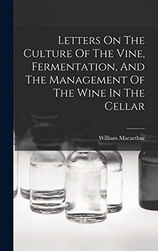Stock image for Letters On The Culture Of The Vine, Fermentation, And The Management Of The Wine In The Cellar for sale by PBShop.store US