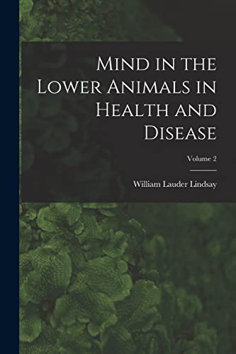 Imagen de archivo de Mind in the Lower Animals in Health and Disease; Volume 2 a la venta por Chiron Media